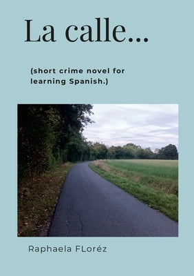 La calle...: (short crime novel for learning Spanish.) Paperback Lulu.com