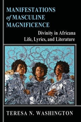 Manifestations of Masculine Magnificence: Divinity in Africana Life, Lyrics, and Literature Paperback Oya's Tornado