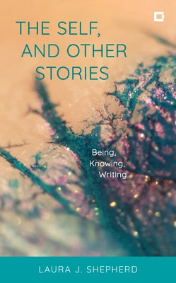 The Self, and Other Stories: Being, Knowing, Writing Paperback Rowman & Littlefield Publishers