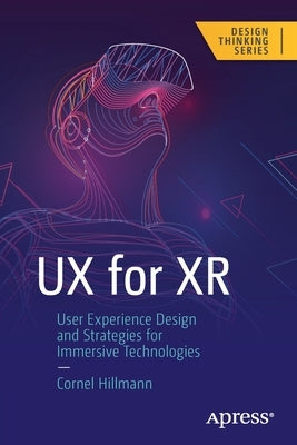 UX for Xr: User Experience Design and Strategies for Immersive Technologies Apress