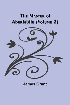 The Master of Aberfeldie (Volume 2) Paperback Alpha Edition