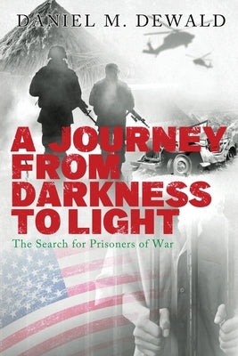 A Journey from Darkness to Light: The Search for Prisoners of War Paperback Readersmagnet LLC