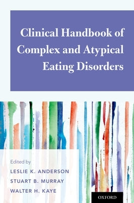 Clinical Handbook of Complex and Atypical Eating Disorders Paperback Oxford University Press, USA