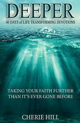 Deeper (Taking Your Faith Further Than It's Ever Gone Before) Paperback Createspace Independent Publishing Platform