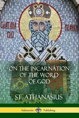 On the Incarnation of the Word of God Paperback Lulu.com