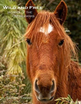 Wild and Free: Horses of the Outer Banks Paperback Tenmile Publishing LLC