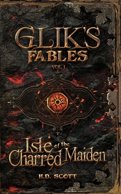 Glik's Fables Vol 1, Isle of the Charred Maiden Paperback H.D. Scott Creations LLC
