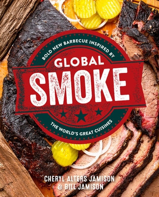 Global Smoke: Bold New Barbecue Inspired by the World's Great Cuisines Paperback Harvard Common Press