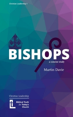 Bishops: A Concise Study Paperback Latimer Trust