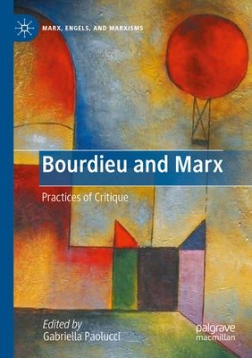 Bourdieu and Marx: Practices of Critique Paperback Palgrave MacMillan