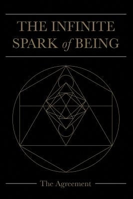 The Infinite Spark of Being: The Agreement Paperback Balboa Press