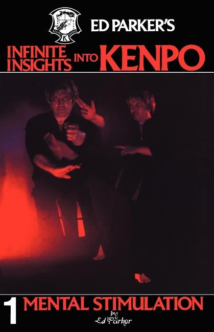 Ed Parker's Infinite Insights Into Kenpo: Mental Stimulation Paperback Booksurge Publishing