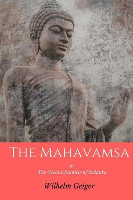 The Mahavamsa: or the Great Chronicle of Srilanka Paperback Createspace Independent Publishing Platform