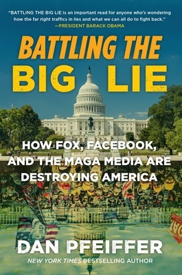Battling the Big Lie: How Fox, Facebook, and the Maga Media Are Destroying America Paperback Twelve