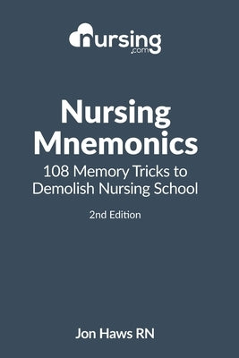 Nursing Mnemonics: 108 Memory Tricks to Demolish Nursing School Paperback Createspace Independent Publishing Platform