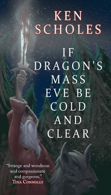 If Dragon's Mass Eve Be Cold and Clear Paperback Fairwood Press LLC
