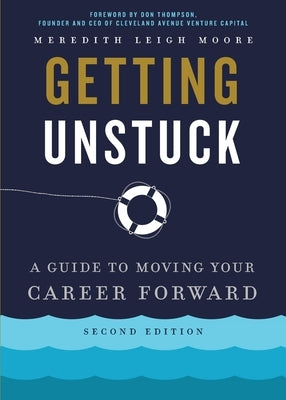 Getting Unstuck: A Guide to Moving Your Career Forward Wise Ink
