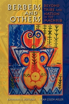 Berbers and Others: Beyond Tribe and Nation in the Maghrib Paperback Indiana University Press