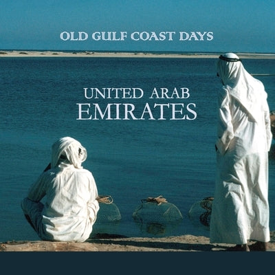 Old Gulf Coast Days: United Arab Emirates Paperback Christine Osborne Pictures