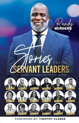 Stories From Servant Leaders: The Lessons, The Losses, and The Part Left Out Paperback Valiant Path Publishing