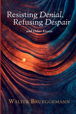 Resisting Denial, Refusing Despair Paperback Cascade Books