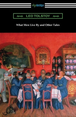 What Men Live By and Other Tales Paperback Digireads.com