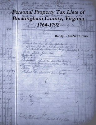Personal Property Tax Lists of Buckingham County, Virginia 1764-1792 Paperback Lulu.com