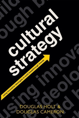 Cultural Strategy: Using Innovative Ideologies to Build Breakthrough Brands Paperback Oxford University Press, USA