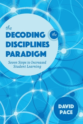 Decoding the Disciplines Paradigm: Seven Steps to Increased Student Learning Paperback Indiana University Press (Ips)