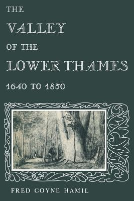 The Valley of the Lower Thames 1640 to 1850 Paperback University of Toronto Press