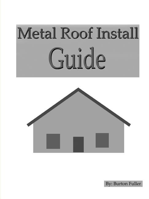 Metal Roof Install Guide Paperback Lulu.com