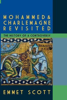 Mohammed & Charlemagne Revisited: The History of a Controversy Paperback World Encounter Institute/New English Review