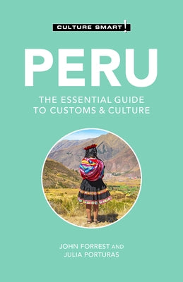 Peru - Culture Smart!: The Essential Guide to Customs & Culturevolume 119 Paperback Kuperard