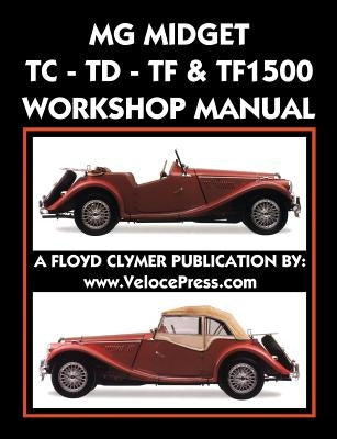 MG Midget Tc-Td-Tf-Tf1500 Workshop Manual Paperback Veloce Enterprises, Inc.