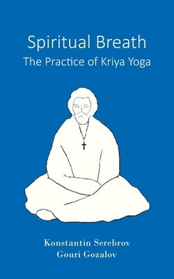Spiritual Breath. The Practice of Kriya Yoga Paperback Serebrov Boeken