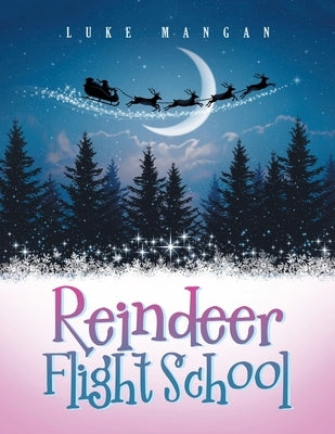 Reindeer Flight School Paperback Xlibris Us