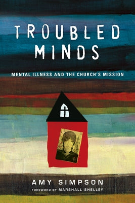 Troubled Minds: Mental Illness and the Church's Mission Paperback IVP Books