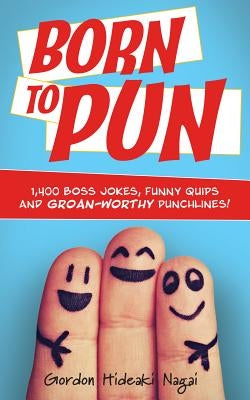 Born to Pun: 1,400 Boss Jokes, Funny Quips and Groan-Worthy Punchlines Paperback Bookpack Inc