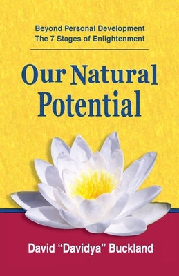 Our Natural Potential: Beyond Personal Development, The Stages of Enlightenment Paperback Davidya Publishing