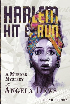 Harlem Hit & Run: A Murder Mystery by Angela Dews Angeladews