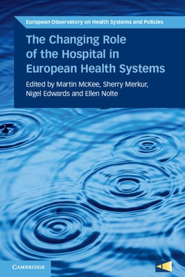 The Changing Role of the Hospital in European Health Systems Paperback Cambridge University Press