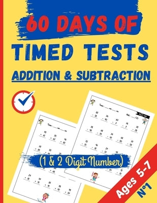Addition & Subtraction 60 Days of Timed Tests, 1 & 2 Digit Number: Addition and Subtraction Activities + Worksheets (Homeschooling Activity Books) Age Paperback Independently Published