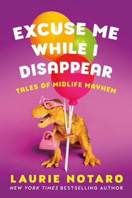 Excuse Me While I Disappear: Tales of Midlife Mayhem Paperback Little a