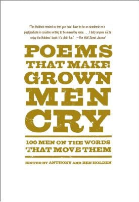 Poems That Make Grown Men Cry: 100 Men on the Words That Move Them Simon & Schuster