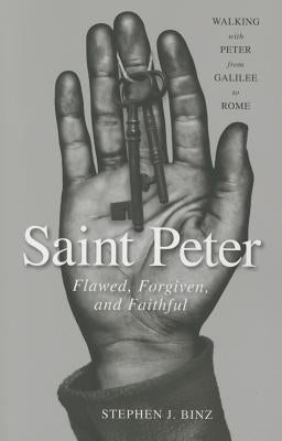 Saint Peter: Flawed, Forgiven, and Faithful Paperback Loyola Press
