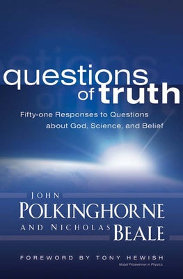 Questions of Truth: Fifty-One Responses to Questions about God, Science, and Belief Paperback Westminster John Knox Press