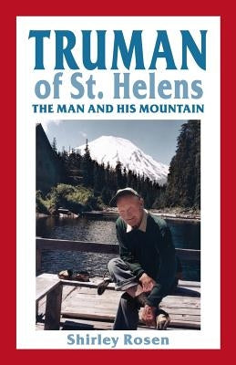 Truman of St. Helens: The Man and His Mountain Paperback Discover Your Northwest