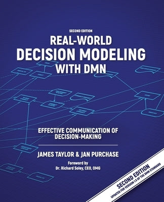 Real-World Decision Modeling with DMN: Effective Communication of Decision-Making Paperback Jtonedm