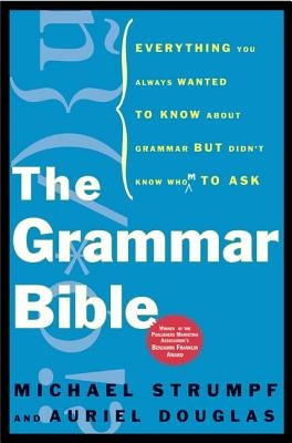 The Grammar Bible: Everything You Always Wanted to Know about Grammar But Didn't Know Whom to Ask Paperback Holt McDougal
