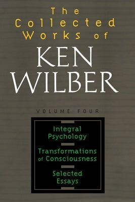 The Collected Works of Ken Wilber, Volume 4 Paperback Shambhala